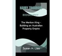 HARRY TRIGUBOFF BIOGRAPHY: The Meriton King - Building an Australian Property Empire
