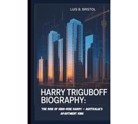 HARRY TRIGUBOFF Biography The Rise of High-Rise Harry - Australia’s Apartment King