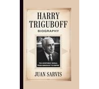 HARRY TRIGUBOFF: THE APARTMENT MOGUL: FROM IMMIGRANT TO EMPIRE