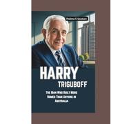 HARRY TRIGUBOFF: The Man Who Built More Homes Than Anyone in Australia