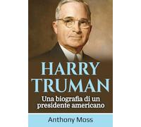 Harry Truman: Una biografia di un presidente americano