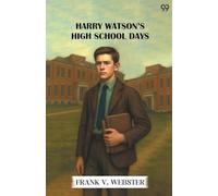 Harry Watson’s High School DaysOr The Rivals Of Rivertown (Edition1)
