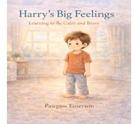 Harry's Big Feelings: Learning to Be Calm and Brave (The Big Adventure Series)