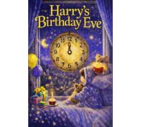 Harry's Birthday Eve: A Magical, Personalised Children's Bedtime Story Book with your child's name, to be enjoyed on the Eve of their Birthday (Eve Books)