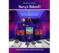Harry's Hideout!: A beginner piano mystery adventure (Learnatune Detective Method)