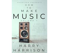 Harryson Presents How To Make Music: Volume 1