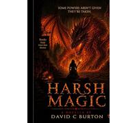 Harsh Magic: Some Powers aren't given, they're taken (The Novella Group)