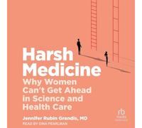 Harsh Medicine: Why Women Can't Get Ahead in Science and Health Care