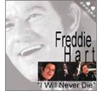 Hart, Freddie - I Will Never Die
