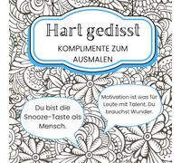 Hart gedisst - Komplimente zum Ausmalen: Ausmalbuch mit 60 demotivierenden Sprüchen
