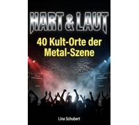 Hart & Laut: 40 Kult-Orte der Metal-Szene