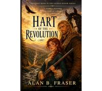 Hart of the Revolution: The Hart Family, Struggles to Stay Out of British Hands While Spanish Treasure Waits in the West. (The Sacred Honor Series)