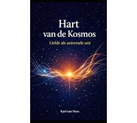 HART VAN DE KOSMOS: Liefde als Universele Wet
