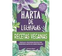 Harta de Lechugas: RECETAS VEGANAS - Sencillas y deliciosas recetas para herbívoros hartos de comer ensalada
