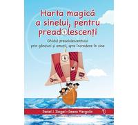 Harta magica a sinelui, pentru preadolescenti - Daniel J. Siegel, Deena Margolin