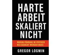 Harte Arbeit skaliert nicht: Warum Führung im Vertrieb neu gedacht werden muss