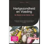 Hartgezondheid en Voeding: De Sleutel tot een Sterker Hart