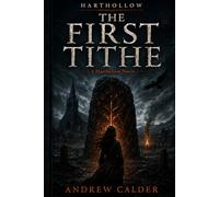 Harthollow Book Zero: The First Tithe: The village used every hearth to burn her. Three hundred years later, every hearth begins to testify.