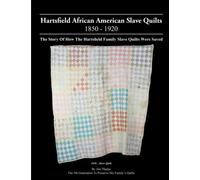 Hartsfield African American Slave Quilts: The Story of How The Hartsfield Family Slave Quilt Collection Was Saved