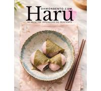 Haru - Le printemps Japonais: 58 recettes japonaises de printemps (Cuisine japonaise au fil des saisons)