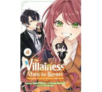 Harugano, Kaoru - The Villainess Stans the Heroes: Playing the Antagonist to Support Her Faves!, Vol. 4: Volume 4 (VILLAINESS STANS HEROES ANTANGONIST SUPPORT GN)