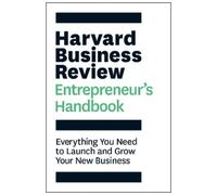 Harvard Business Review Entrepreneur's Handbook: Everything You Need to Launch and Grow Your New Business (HBR Handbooks)