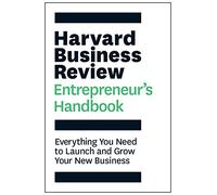 Harvard Business Review Entrepreneur's Handbook: Everything You Need to Launch and Grow Your New Business (HBR Handbooks)