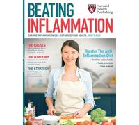 Harvard Health - Beating Inflammation: Top Diet Tips, Root Causes, Natural Ways To Heal Your Body, Energize & Protect Your Body From Chronic Illness, Eat Smarter, Reclaim Your Health & More!