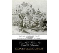 Harvard Law Review Vol. IV. December 15, 1890. No. 5. The Right to Privacy