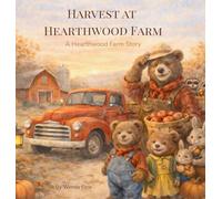 Harvest at Hearthwood Farm: A Cozy Autumn Story of Family, Friendship, and Farm Life