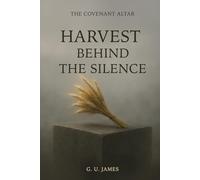 HARVEST BEHIND THE SILENCE (THE COVENANT ALTAR)