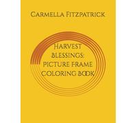 Harvest Blessings: Picture Frame Coloring Book (Moments of Mindful Coloring)