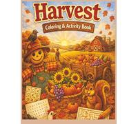 Harvest Coloring & Activity Book: Cozy Autumn Coloring Pages, Halloween Fun, and Fall-Themed Activities for All Ages | 8.5x11 inches (Holiday Coloring & Activity Book Series for All Ages)