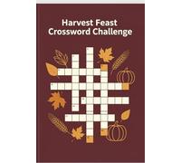 Harvest Feast Crossword Challenge: A Fun Collection of Thanksgiving-Inspired Crossword Puzzles for Cozy Holiday Entertainment