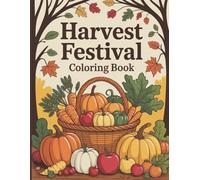 Harvest Festival Coloring Book for Teens: Joyful autumn scenes with pumpkins, fall animals, pies, apples, corn, cooking moments, Thanksgiving turkeys, cozy farms, harvest gates, campfires, scarecrows, wagons, acorns, and festive fall art to color