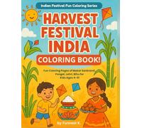 Harvest Festival India Coloring Book!: Fun Coloring Pages of Makar Sankranti, Pongal, Lohri, Bihu for Kids Ages 4-8! (Indian Festival Fun Coloring Series)