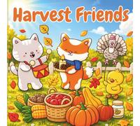 Harvest Friends: Cute Fall Coloring Book for Thanksgiving of Autumn Moments Featuring Turkeys, Cornucopias, and Country Living (Cozy Seasons Coloring Books)