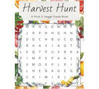 Harvest Hunt A Fruit & Veggie Puzzle Book: 50 Fun Word Search Puzzles About Fruits, Veggies & Plants • Easy-to-Read Standard Print • 8.5x11″ • Solutions in Back