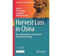 Harvest Loss in China: Rice, Mechanization, and the Moral Hazard of Outsourcing (The University of Tokyo Studies on Asia)