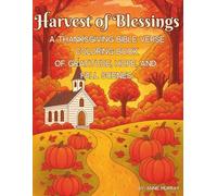 Harvest of Blessings: A Thanksgiving Bible Verse Coloring Book of Gratitude, Hope, and Cozy Fall Scenes (The Heart of Scripture Coloring Collection)