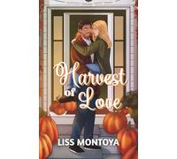 Harvest of Love: A Single Dad/Nanny, Age Gap, Mutual Pining, Thanksgiving Novella.