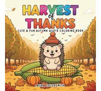Harvest of Thanks - Cute & Fun Autumn Quote Coloring Book: A Joyful Autumn Coloring Book Featuring 55 Easy and Bold Thanksgiving Quotes, Turkeys, ... for All Ages (Coloring book of Autumn)