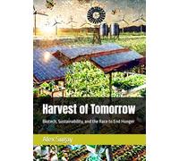 Harvest of Tomorrow: Biotech, Sustainability, and the Race to End Hunger