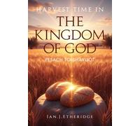 Harvest Time In The Kingdom of God: Pesach to Shavuot