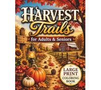 Harvest Trails: 40 Large Print Autumn Coloring Pages for Adults & Seniors