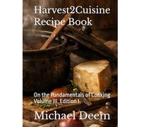 Harvest2Cuisine Recipe Book: On the Fundamentals of Cooking