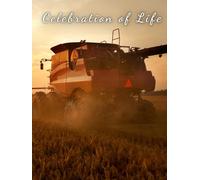 HARVESTER AT SUNSET - Celebration of Life Memorial Guest Book for Funerals and Services Honoring a Life of Harvest, Purpose, and Provision: A ... Inspired by Farming and the Fruits of Labor
