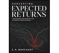 Harvesting Expected Returns: A Practical Guide to Value, Momentum, Carry, and Quality for Investors and Advisors