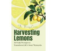 Harvesting Lemons: 365 Daily Journal Prompts to Transform Life's Sour Moments