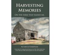 Harvesting Memories: "On the farm that raised me."